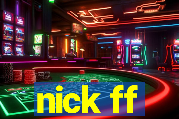 nick ff